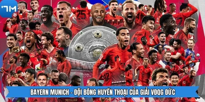Bayern Munich - Đội bóng huyền thoại của giải VĐQG Đức